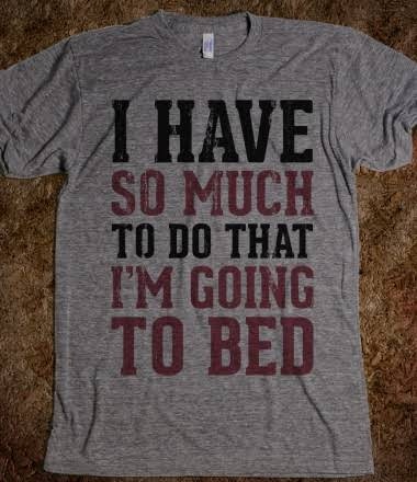 T-shirt with writing "I have so much to do that I'm going to bed"